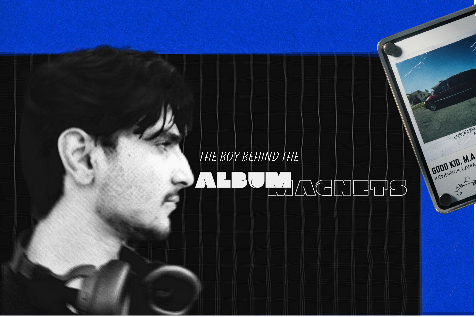 The BOY Behind the Album Magnets